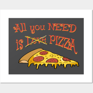 All you need is Love for Pizza - funny pizza quotes Posters and Art